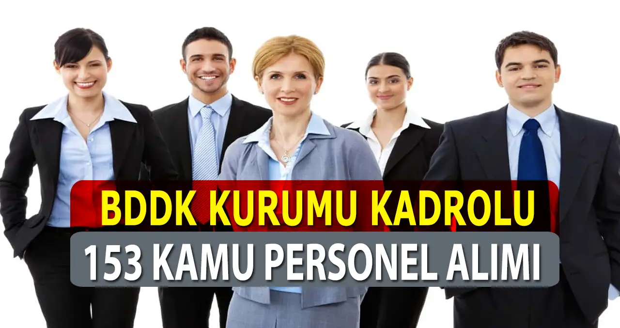 BDDK Kurumu KPSS Puan Şartı İle 153 Kamu Personel Alımı Yapacak