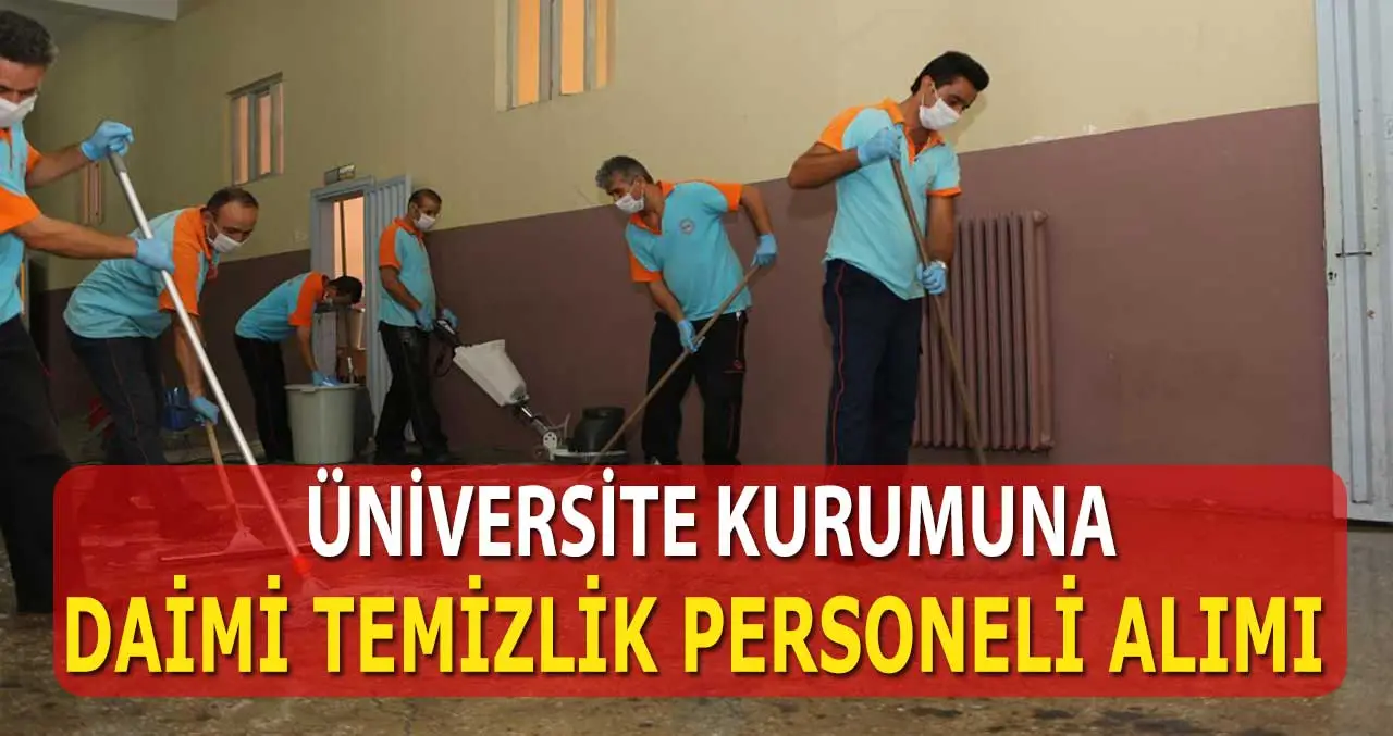 Üniversite Kadrolu Temizlik Personeli Alımı İlanları Yayınlandı