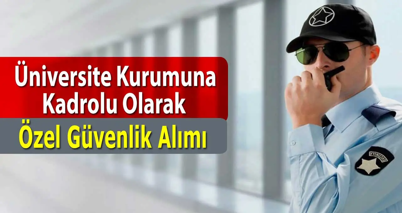 İslam Bilim ve Teknoloji Üniversitesi Kadrolu Güvenlik Alımı