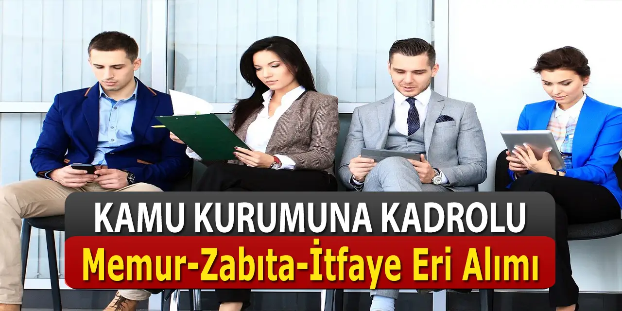 Kamu Memur Alımı, Zabıta Alımı Ve İtfaiye Eri Alımı Yapılacak