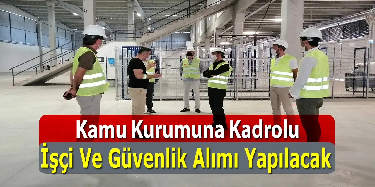 Kamu Kurumuna İşçi Alımı Ve Güvenlik Alımı Yapılacak