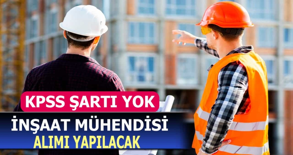 Güncel İş İlanları İle KPSS Şartsız Kamu İnşaat Mühendisi Alımı