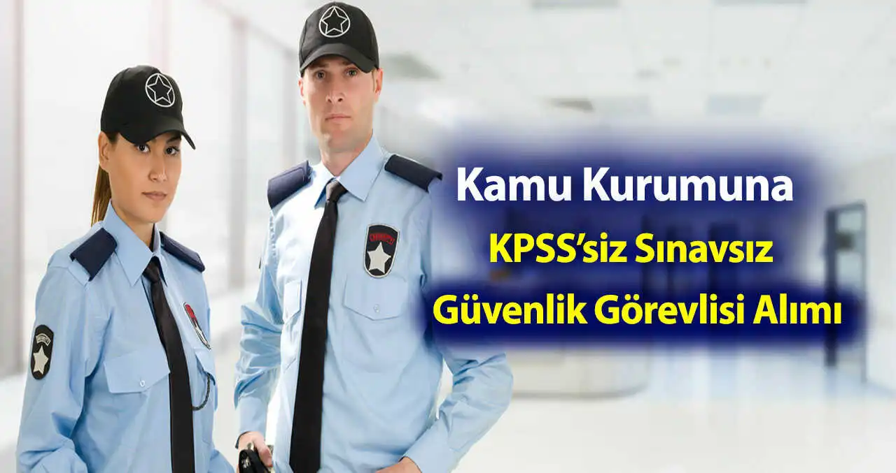 Kamu Güvenlik Alımı! 20 Personel Alımı Yapılacak