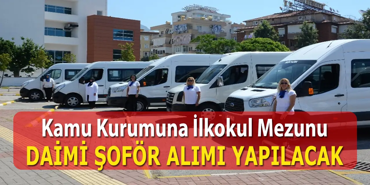 Asarcık Kurumuna Kadrolu Şoför Alımı İlanları