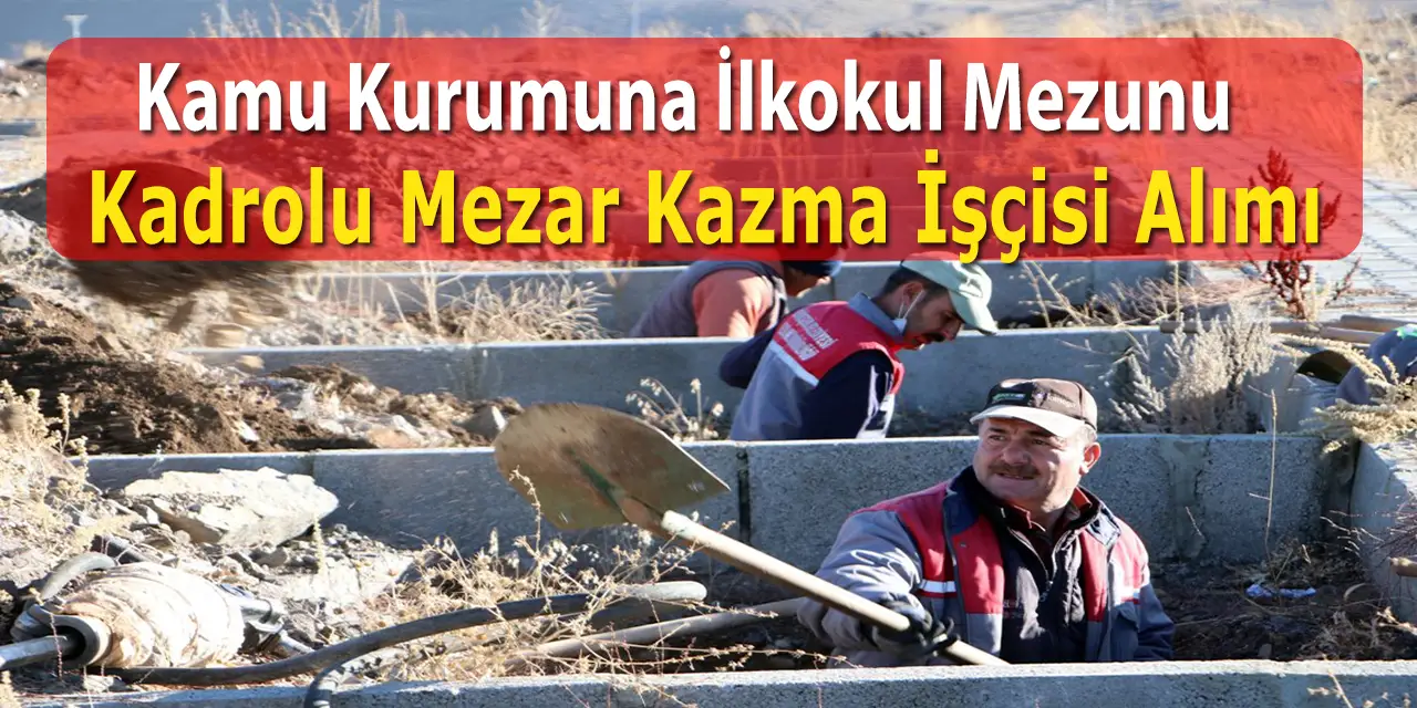 İstanbul Belediyesi 22 Mezar Kazma İşçisi Alımı