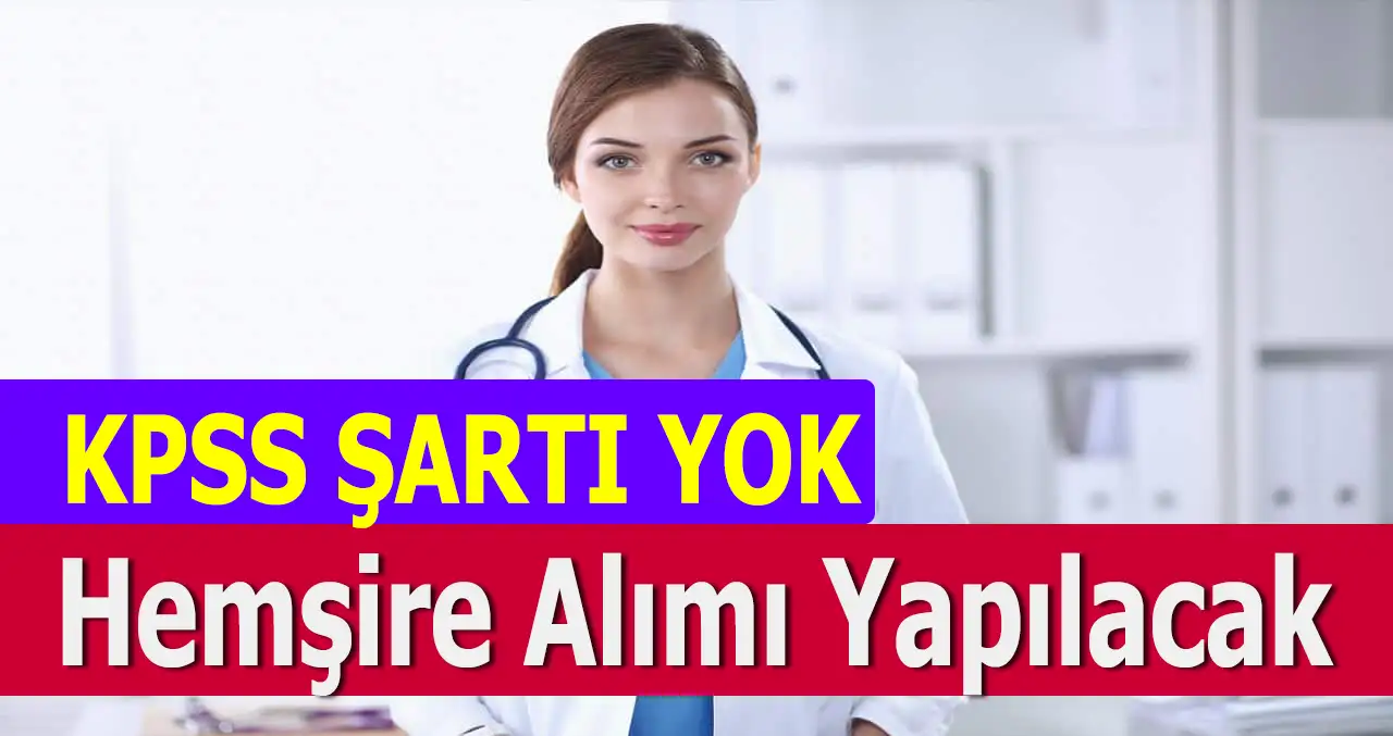 Sağlıkçı alımı ile KPSS şartsız hemşire alımı