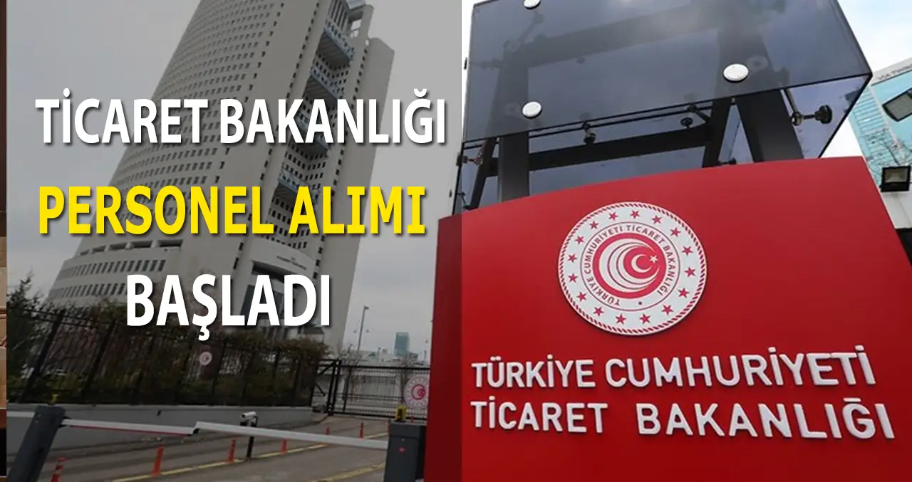 Ticaret bakanlığı son dakika personel alımı duyuruları