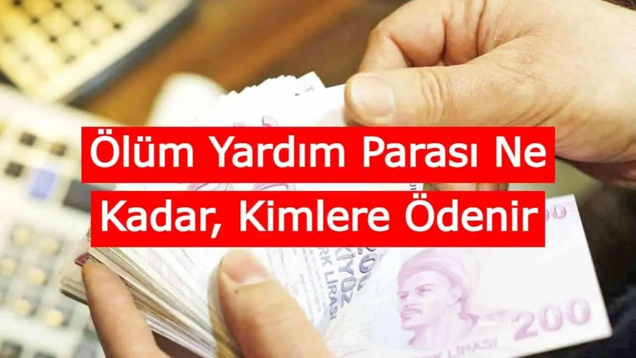 Ölüm Yardım Parası Ne Kadar, Kimlere Ödenir?