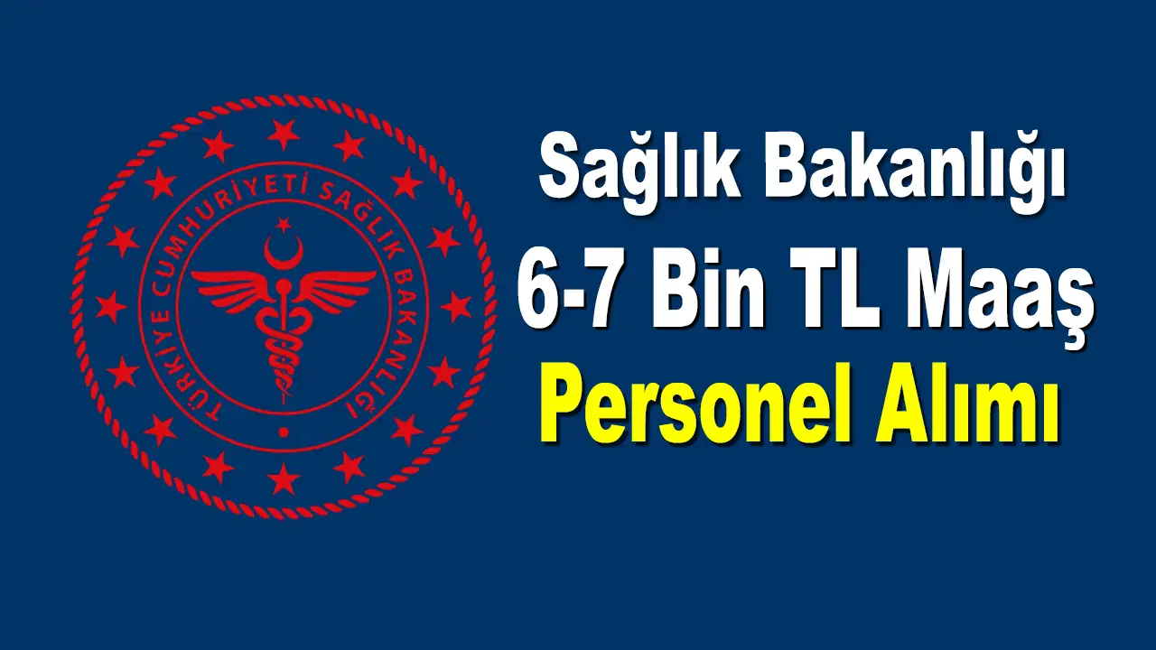 Sağlık bakanlığı 6-7 bin TL maaş arası kamu personel alımı