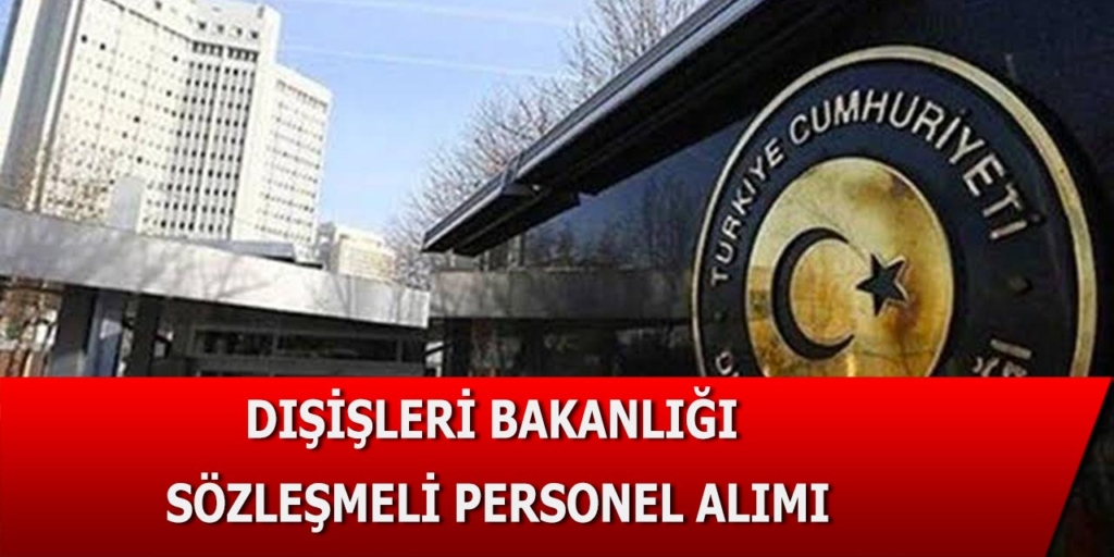 Dışişleri Bakanlığı 14 Sözleşmeli Bilişim Personeli Alımı Duyuruldu