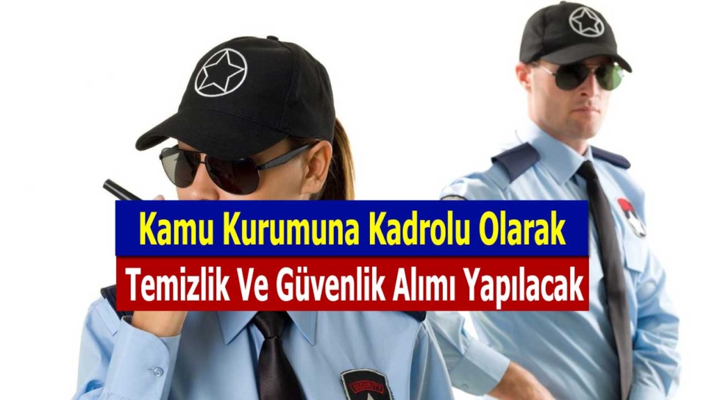 Hitit üniversitesi kadrolu temizlik personeli ve güvenlik görevlisi alımı