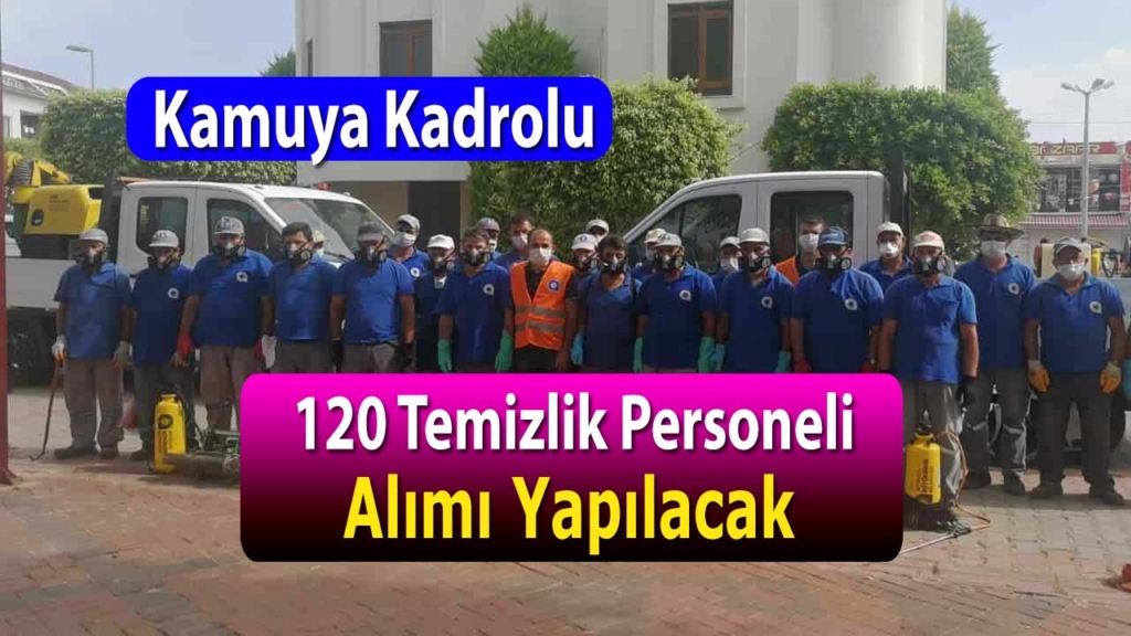 Kamuya 120 sürekli temizlik personeli alımı yapacak