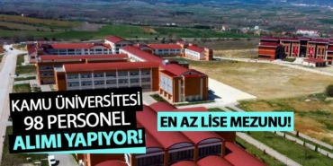 Kastamonu Üniversitesi 55 Puanla 98 Kamu Personeli Alımı Yapıyor! En Az Lise Mezunu Başvuru Yapacak!