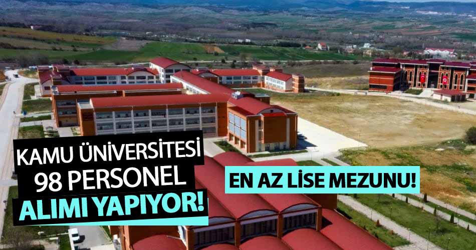 Kastamonu Üniversitesi 55 Puanla 98 Kamu Personeli Alımı Yapıyor! En Az Lise Mezunu Başvuru Yapacak!