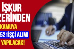 Kamuya İŞKUR üzerinden 43 Farklı Kadroda 521 Kamu İşçisi Alımı Yapılacak!