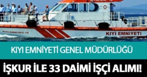 Kıyı Emniyeti Genel Müdürlüğü İŞKUR Üzerinden 33 Daimi İşçi Alımı Yapacak!