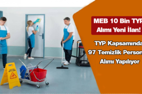 MEB 10 Bin TYP Alımı Yeni İlan! TYP Kapsamında 97 Temizlik Personeli Alımı Yapılıyor! MEB 10 Bin TYP Alımı Yeni İlan! TYP Kapsamında 97 Temizlik Personeli Alımı Yapılıyor!
