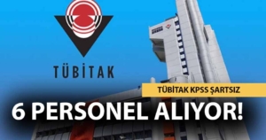 KPSS Yok İkamet Şartı Yok! TÜBİTAK 6 Kamu Personeli Alımı Yapıyor!