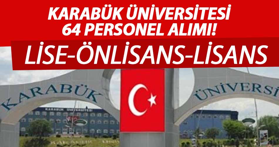 Karabük Üniversitesi Güvenlik, Temizlik, Teknisyen, Şoför 64 Personel Alımı Yapacak!