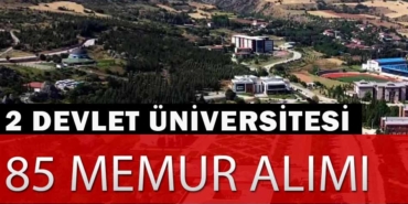 Devlet Üniversiteleri En Az Lise Mezunu 85 Memur Alımı Yapacak!