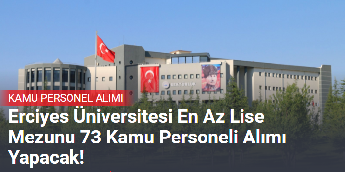 Erciyes Üniversitesi En Az Lise Mezunu 73 Kamu Personeli Alımı Yapacak!