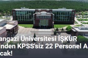 Osmangazi Üniversitesi İŞKUR Üzerinden KPSS'siz 22 Personel Alımı Yapacak!