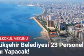 Büyükşehir Belediyesi Şoför Büro Memuru ve Beden İşçisi 23 Personel Alımı Yapacak!