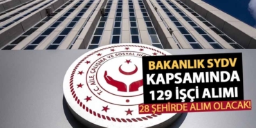 Aile Bakanlığı SYDV Vakıflarına 129 İşçi Alımı Yapıyor!