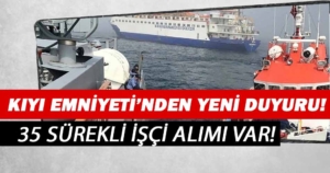 Kıyı Emniyeti İŞKUR Üzerinden 35 İşçi Alımı Yeni Duyurusu Yayımladı!