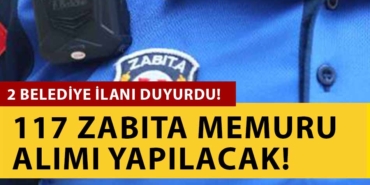 Zabıta Alımı Duyurusu Geldi! 2 Belediye 117 Zabıta Memuru Alımı Yapacak! Zabıta Alımı Duyurusu Geldi! 2 Belediye 117 Zabıta Memuru Alımı Yapacak!