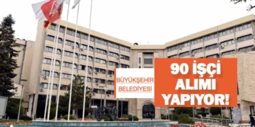 Büyükşehir Belediyesi 90 İşçi Alımı Yapıyor! İşte Başvuru Şartları! Büyükşehir Belediyesi 90 İşçi Alımı Yapıyor! İşte Başvuru Şartları!