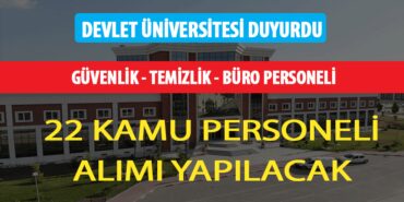 Devlet Üniversitesi Lise Önlisans Lisans 22 Kamu Personeli Alımı Yapacak! Devlet Üniversitesi Lise Önlisans Lisans 22 Kamu Personeli Alımı Yapacak!