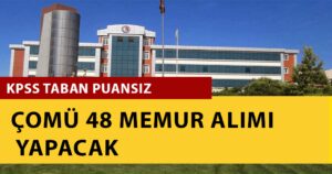 ÇOMÜ KPSS Taban Puansız 48 Memur Alımı Yapacak!