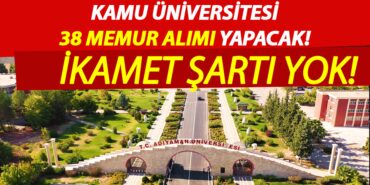 Kamu Üniversitesi İkamet Şartsız 38 Kamu Personeli Alımı Yapacak! Kamu Üniversitesi İkamet Şartsız 38 Kamu Personeli Alımı Yapacak!