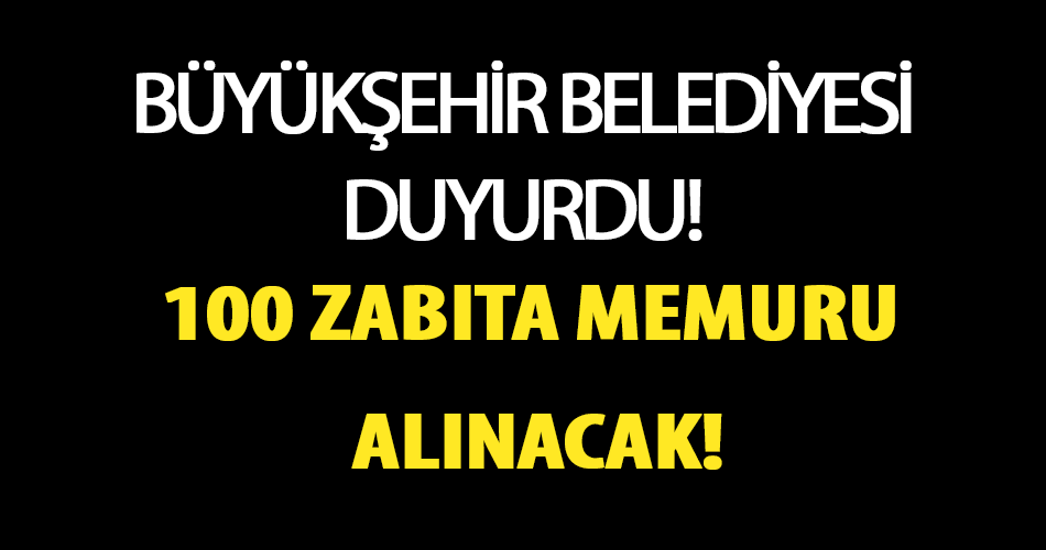 Antalya Büyükşehir Belediyesi Bay Bayan 100 Zabıta Memuru Alımı Yapacak! İşte Başvuru Şartları..