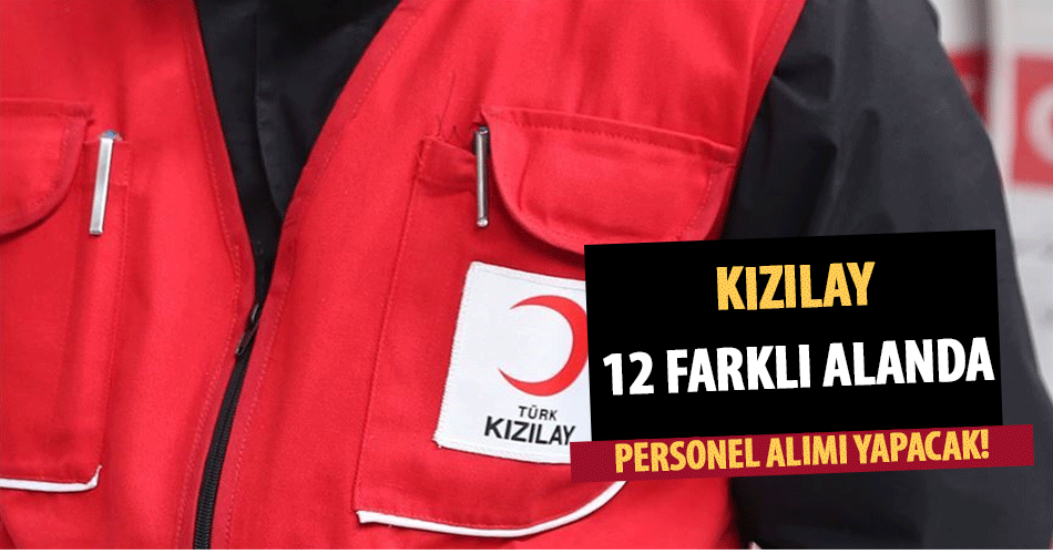 Kızılay 12 Farklı Alanda 2 Şehirde Kamu Personeli Alımı Yapacak!