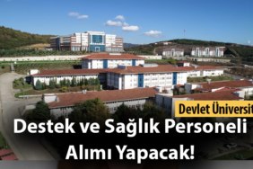 Devlet Üniversitesi En Az Lise Mezunu Destek ve Sağlık Personeli Alımı Yapacak!