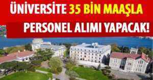 Üniversite 35 Bin Lira Maaşla Memur Alımı Yapacak!