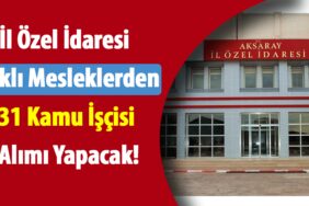 İl Özel İdaresi Farklı Mesleklerden 31 Kamu İşçisi Alımı Yapacak! İl Özel İdaresi Farklı Mesleklerden 31 Kamu İşçisi Alımı Yapacak!