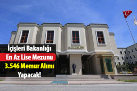 İçişleri Bakanlığı En Az Lise Mezunu 3.546 Memur Alımı Yapacak!