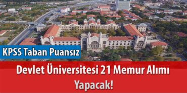 Devlet Üniversitesi KPSS Taban Puansız 21 Memur Alımı Yapacak! Devlet Üniversitesi KPSS Taban Puansız 21 Memur Alımı Yapacak!