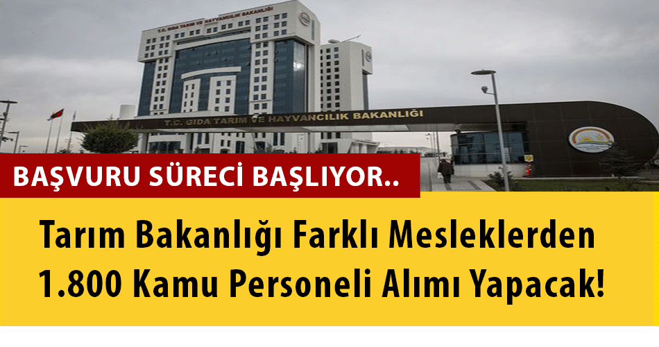 Tarım Bakanlığı Farklı Mesleklerden 1.800 Kamu Personeli Alımı Yapacak!