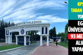 Ege Üniversitesi KPSS Taban Puansız 93 Memur Alımı Yapacak!