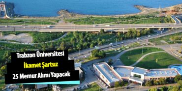 Trabzon Üniversitesi İkamet Şartsız 25 Devlet Memuru Alımı Yapacak! Trabzon Üniversitesi İkamet Şartsız 25 Devlet Memuru Alımı Yapacak!
