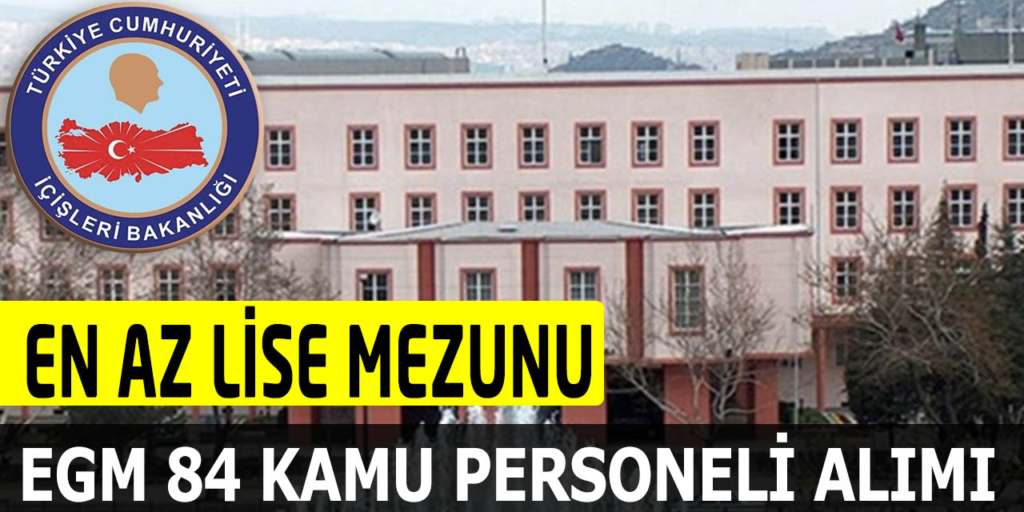 Emniyet Genel Müdürlüğü 84 Personel Alımı Yapılacaktır