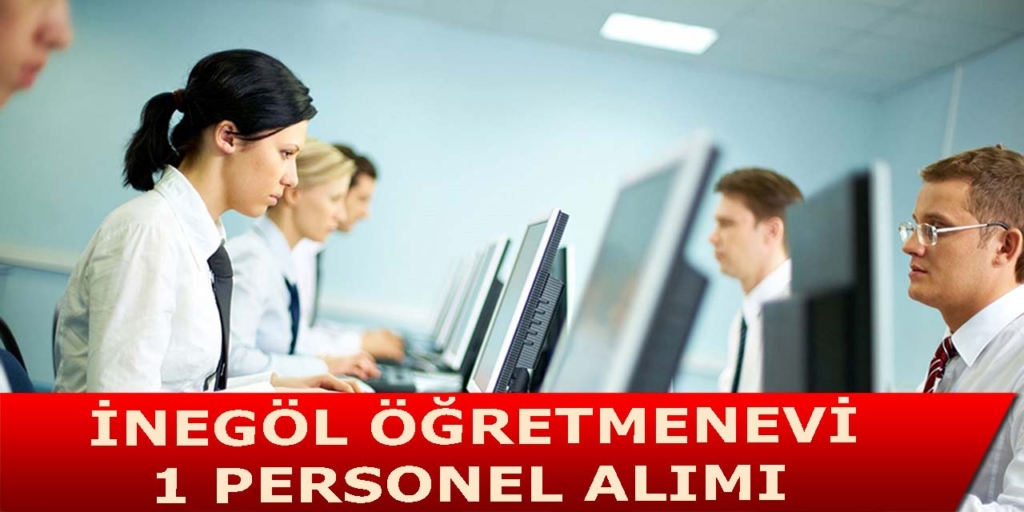 İnegöl Öğretmenevi 1 Personel Alımı Duyuruldu