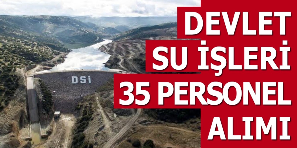 Devlet Su İşleri Başkanlığı Tarafından 35 Mühendis Alımı Yapılacaktır