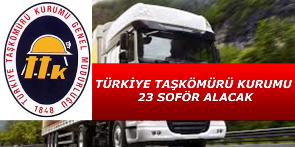 Türkiye Taşkömürü Kurumu 23 Şoför Alacak