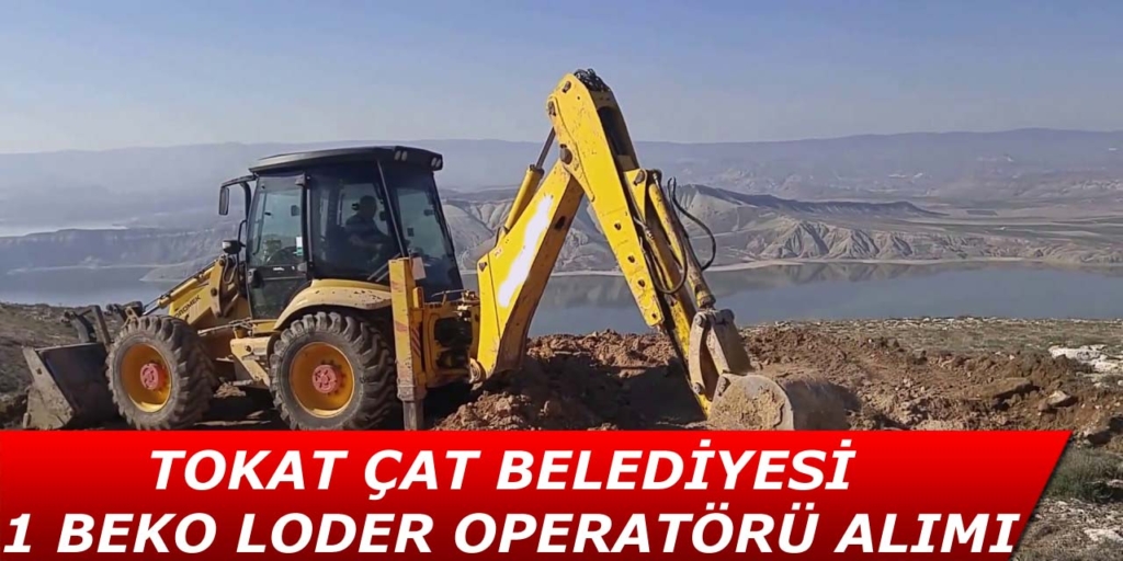 Çat Belediye Başkanlığı 1 Beko Loder Operatörü Alacak