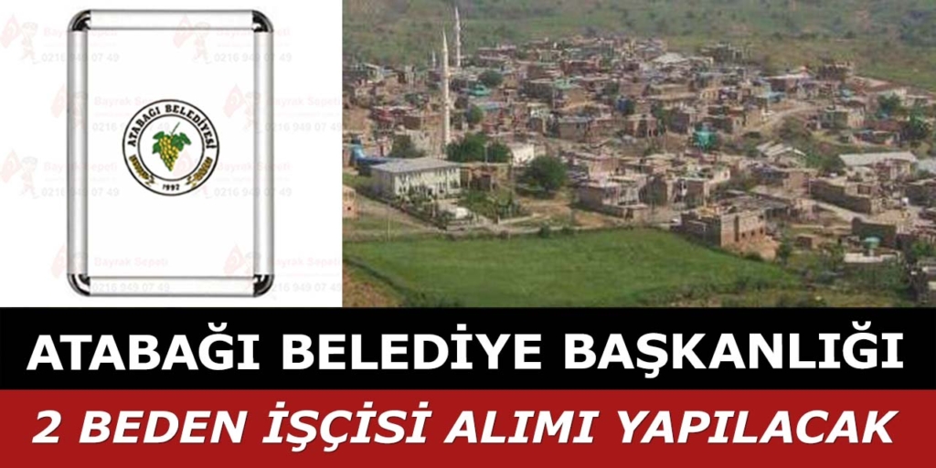 Atabağı Belediye Başkanlığı 2 İşçi Alımı YapacaK